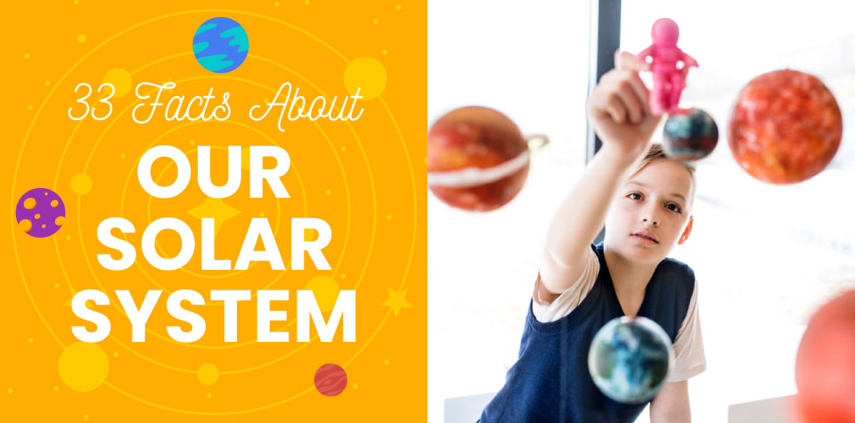 Soar Beyond the Stars! 33 Facts about Our Solar System